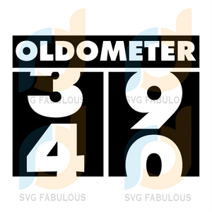 Download Oldometer 39 40 Svg Birthday Svg 40th Birthday Svg Turning 40 Oldo Svg Fabulous