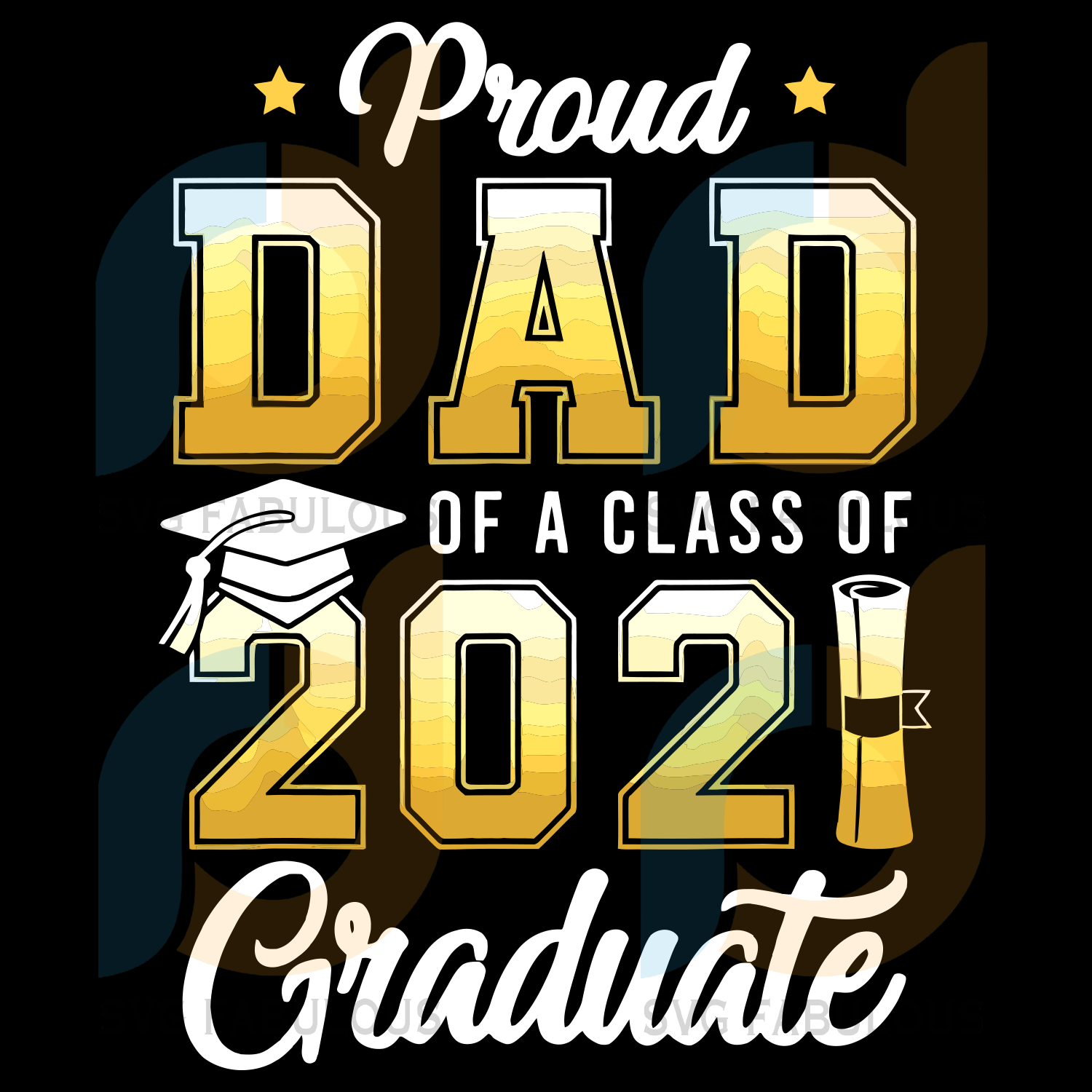 Download Proud Dad Of A Class Of 2021 Graduate School Svg Trending Svg Dad Sv Svg Fabulous