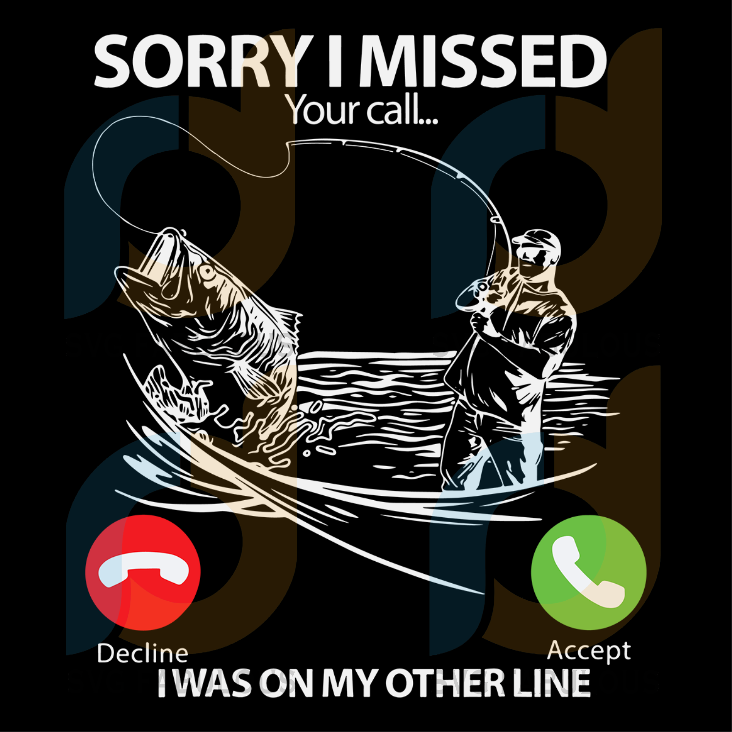 Download Sorry I Missed Your Call I Was On My Other Line Fishing Trending Svg Svg Fabulous