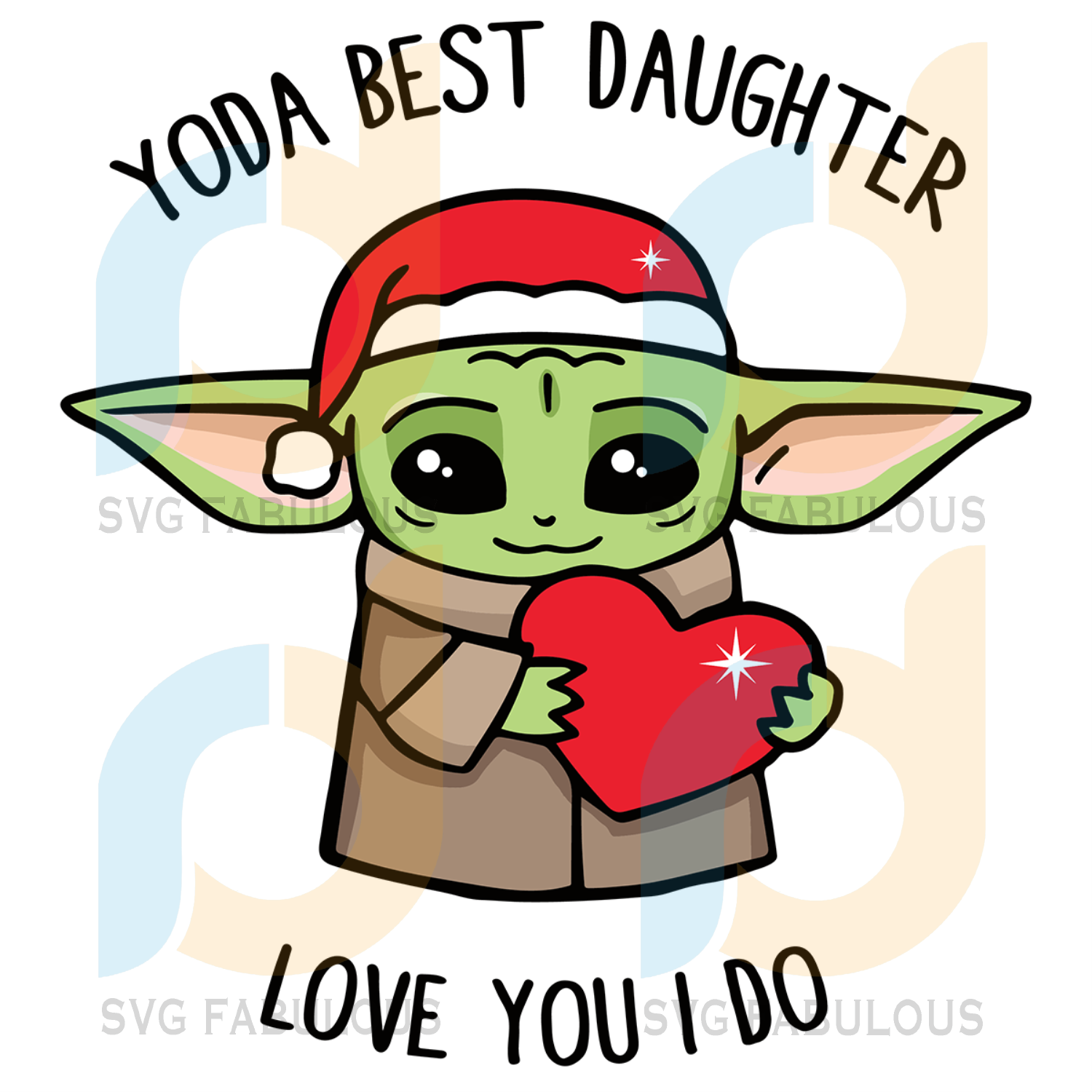 Download Yoda Best Daughter Love You I Do Svg Christmas Svg Xmas Svg Merry C Svg Fabulous