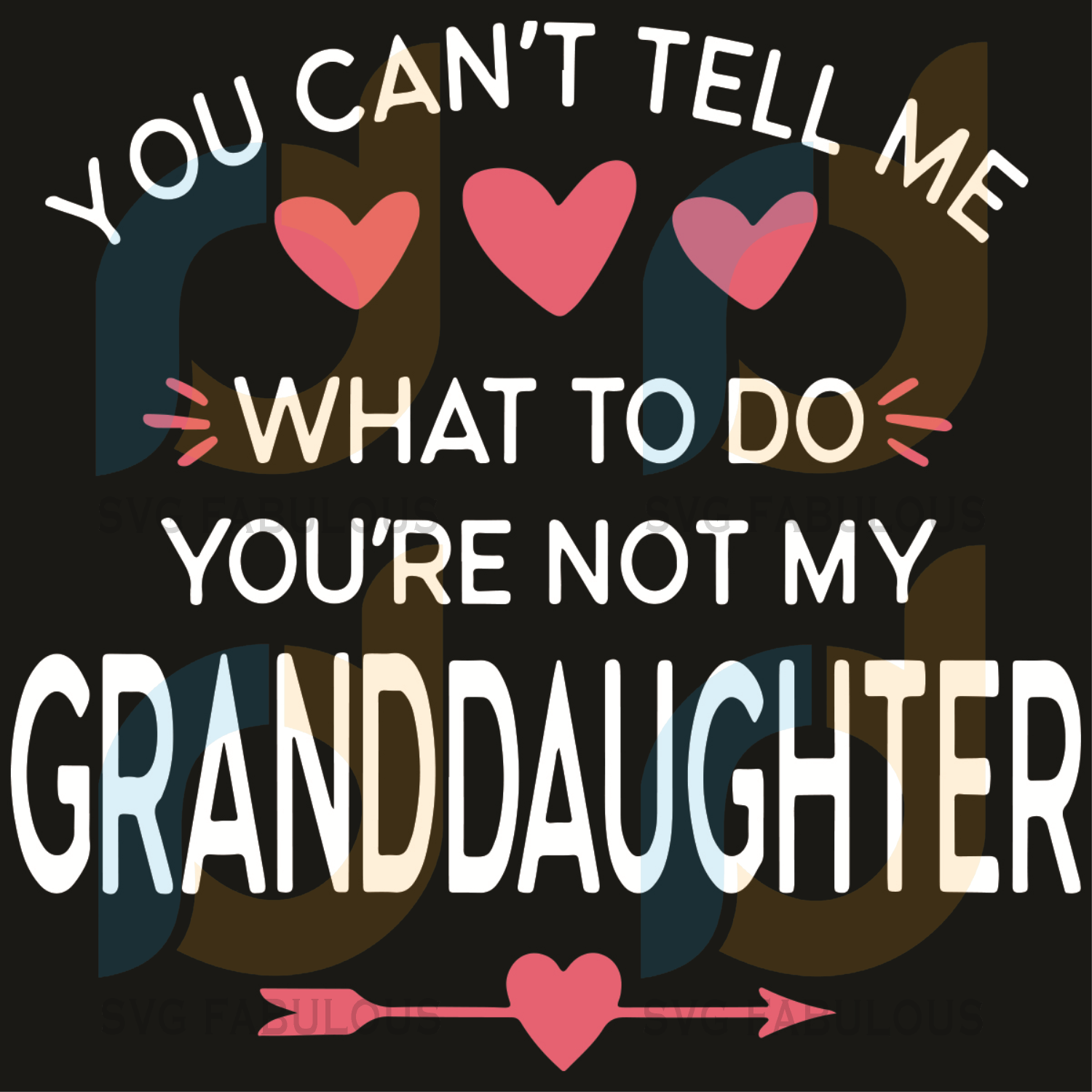 Download You Can Not Tell Me What To Do You Are Not My Granddaughter Svg Mothe Svg Fabulous