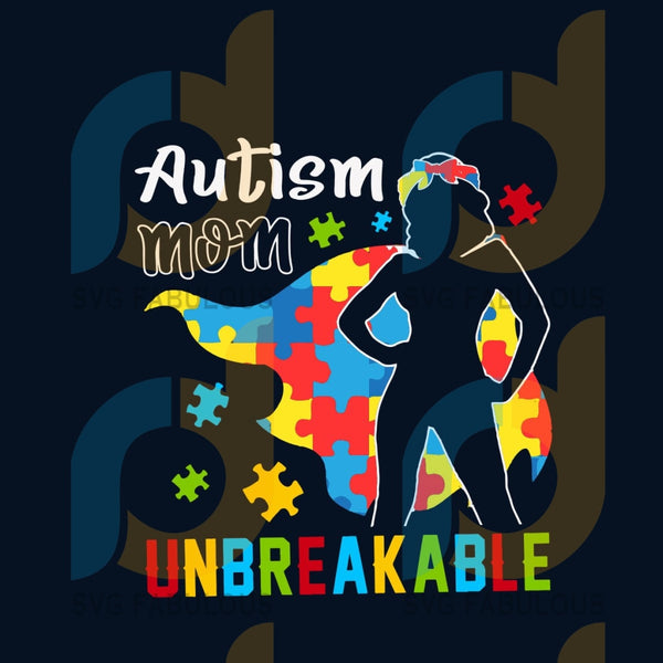 Download Autism Mom Unbreakable Svg Autism Svg Autism Mom Svg Unbreakable Sv Svg Fabulous
