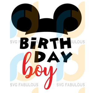 Download Birthday Boy Svg Free Best Disney Svg Files Birthday Svg Instant Do Svg Fabulous