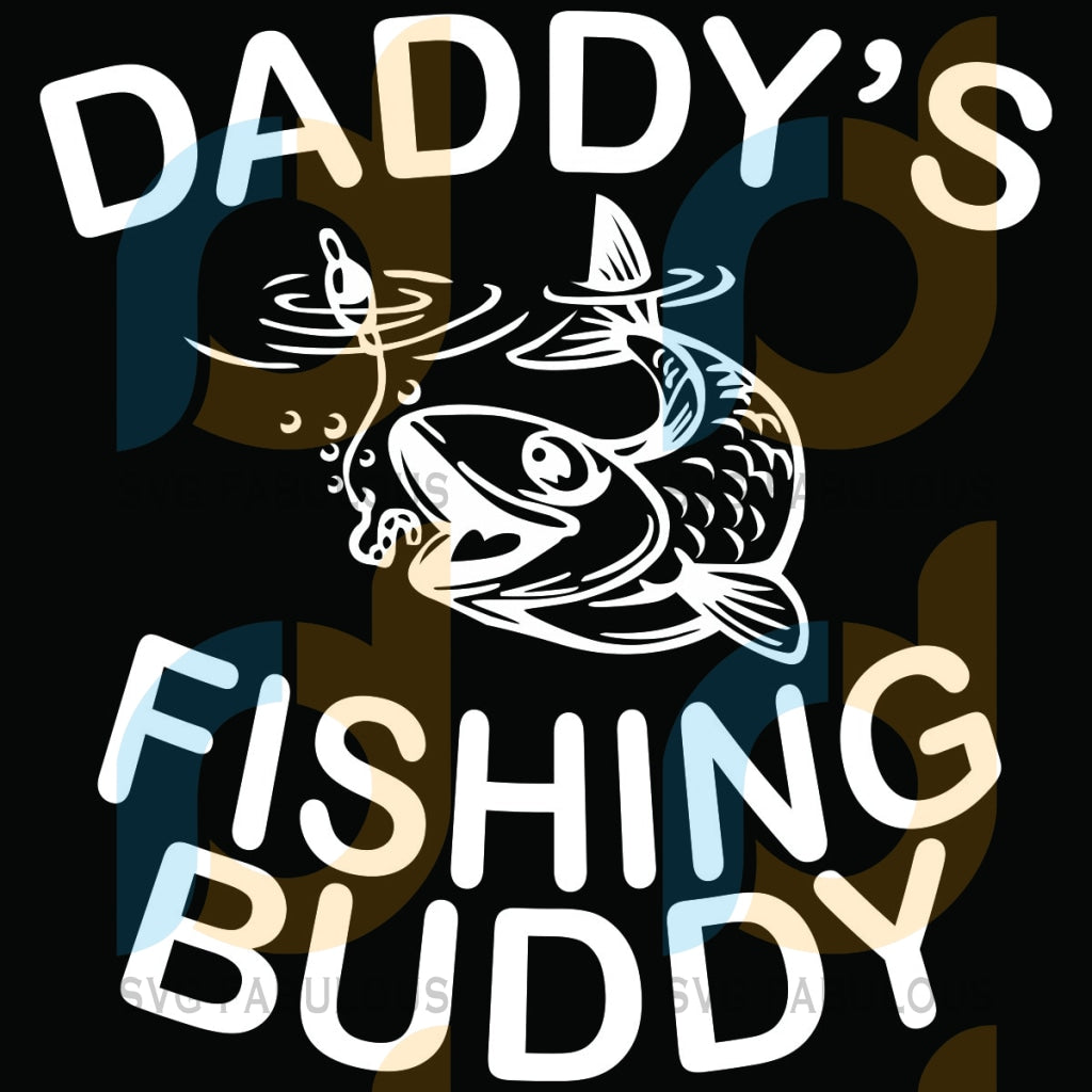 Daddys Fishing Buddy Svg Trending Svg Daddy Svg Fishing Svg Fishin Svg Fabulous