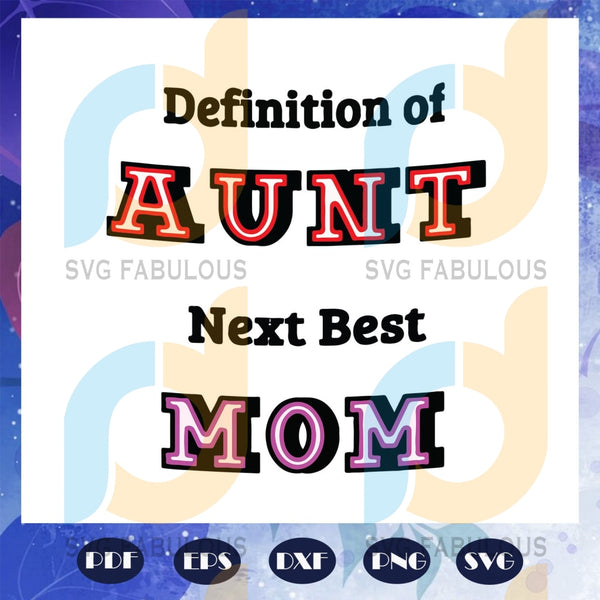 Download Definition Of Aunt Next Best Mom Svg Mama Svg Mothers Day Svg Mothe Svg Fabulous