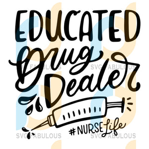 Download Educated Drug Dealer Svg Funny Nurse Svg Nurse Svg Cute Nurse Cu Svg Fabulous