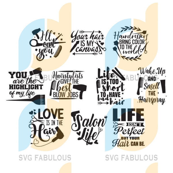 Hairdresser Svg Bundle Hairstylist Svg Pack Cut Files 10 Hair Quotes Svg Fabulous