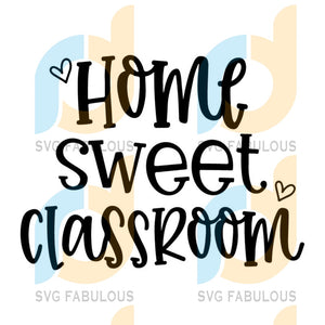 Download Home Sweet Classroom Svg School Quote Svg Classroom Png Pdf Cut F Svg Fabulous