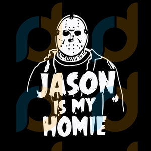 Download Jason Is My Homie Svg Killer Svg Halloween Svg Horror Svg Cricut F Svg Fabulous