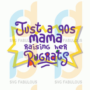 Download Just A 90s Mama Raising Her Rugrats Svg Mother S Day Svg Mother S Pr Svg Fabulous