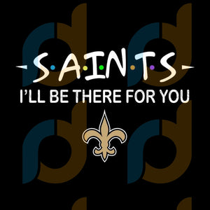 Download New Orleans Saints I Ll Be There For You Friends Tv Show Svg New Orle Svg Fabulous