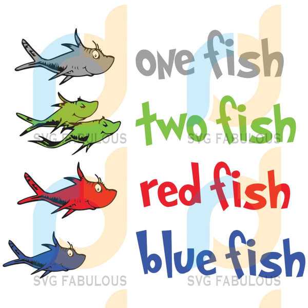 One Fish Two Fish Red Fish Blue Fish Svg Dr Seuss Svg One Fish Two F Svg Fabulous