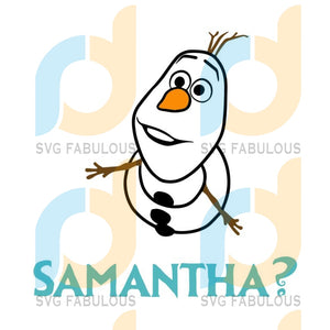 Download Samantha Svg Olaf Frozen Svg Great For Cricut Or Silhouette Svg Fabulous