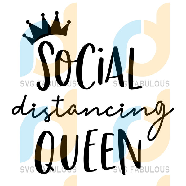 Download Social Distancing Queen Svg Free Quarantine Svg Social Distancing Sv Svg Fabulous