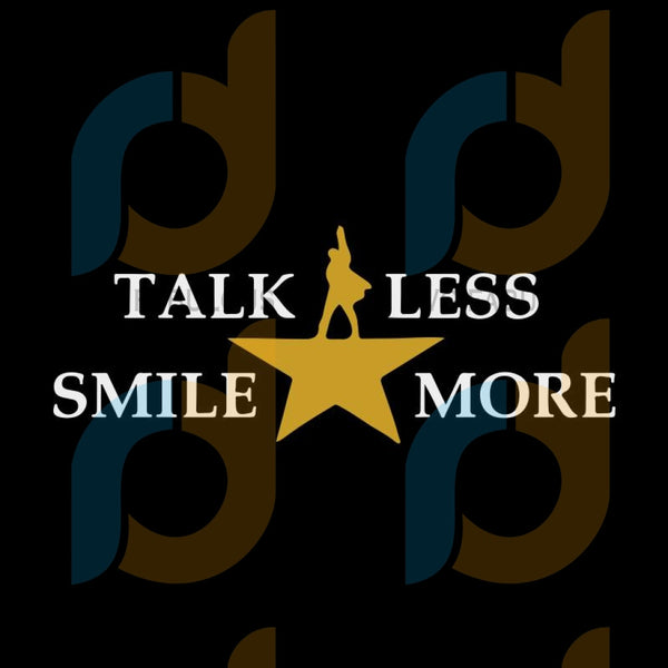 Free Free Talk Less Smile More Svg 437 SVG PNG EPS DXF File