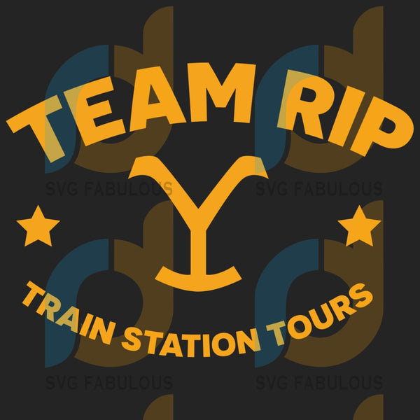 Download Team Rip Train Station Tours Yellowstone Svg Trending Svg Team Rip S Svg Fabulous