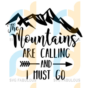 Download The Mountains Are Calling And I Must Go Svg File Silhouette Cut File Svg Fabulous