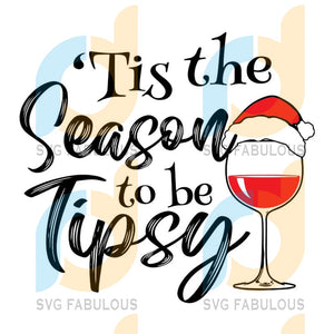 Download Tis The Season To Be Tipsy Christmas Svg Wine Glass Wine Glass Svg Wi Svg Fabulous