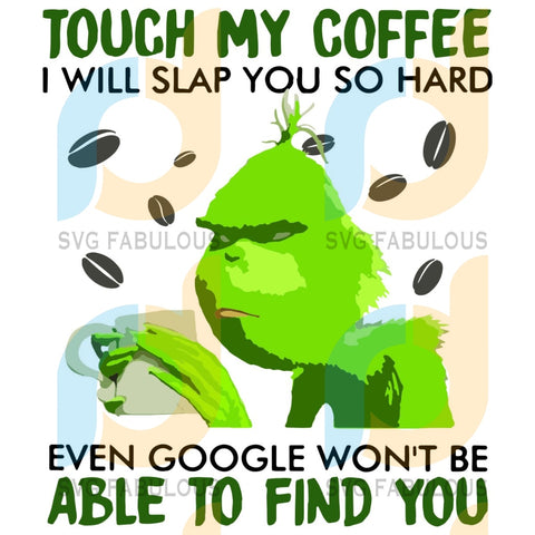 Free Free 340 Touch My Coffee Grinch Svg Free SVG PNG EPS DXF File