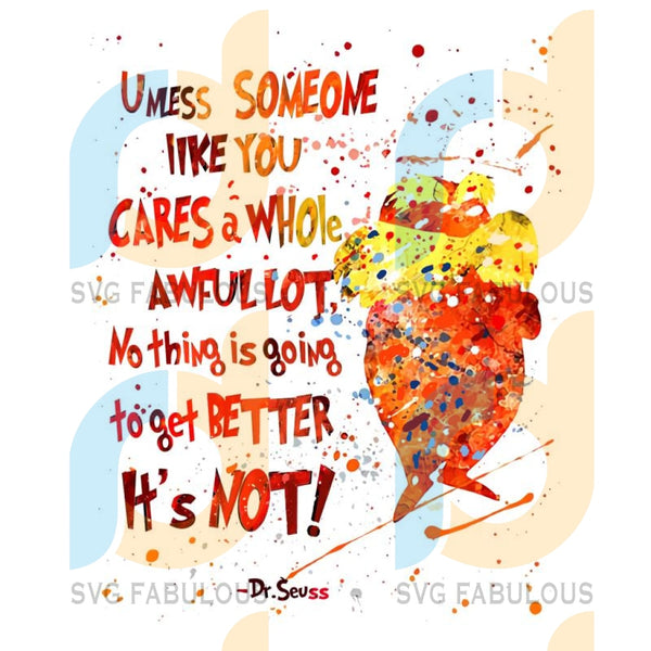 Unless Someone Like You Cares A Whole Awful Lot Svg Trending Svg Gri Svg Fabulous