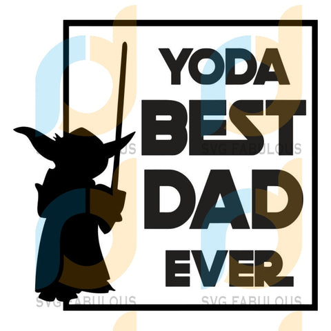 Download All Files Tagged Yoda Best Dad Svg Fabulous
