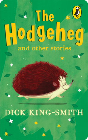 The Hodgeheg and Other Stories. Dick King-Smith