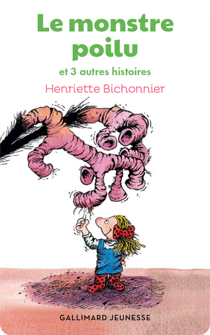 Le monstre poilu et 3 autres histoires. Henriette Bichonnier
