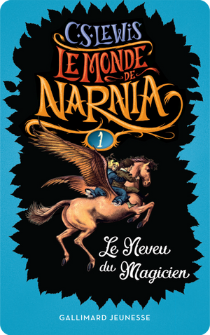 Le monde de Narnia 1 : Le neveu du magicien. C. S. Lewis