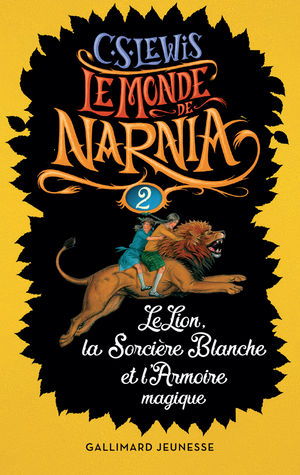 Le monde de Narnia 2 : Le Lion, la Sorcière blanche et l'Armoire magique. C. S. Lewis