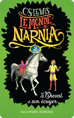 Le monde de Narnia 3 : Le Cheval et son écuyer. C. S. Lewis