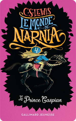 Le monde de Narnia 4 : Le prince Caspian. C. S. Lewis