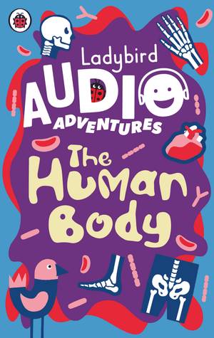 Ladybird Audio Adventures: The Human Body. Ladybird