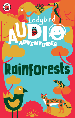 Ladybird Audio Adventures: Rainforests. Ladybird