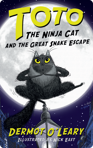 Toto the Ninja Cat and the Great Snake Escape. Dermot O'Leary