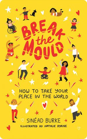 Break the Mould. Sinéad Burke; Natalie Byrne