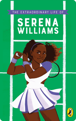 The Extraordinary Life of Serena Williams. Shelina Janmohamed