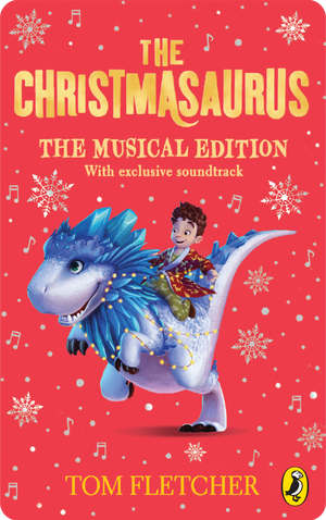 The Christmasaurus The Musical Edition. Tom Fletcher