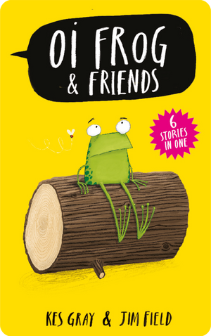 Oi Frog & Friends Collection. Kes Gray; Jim Field