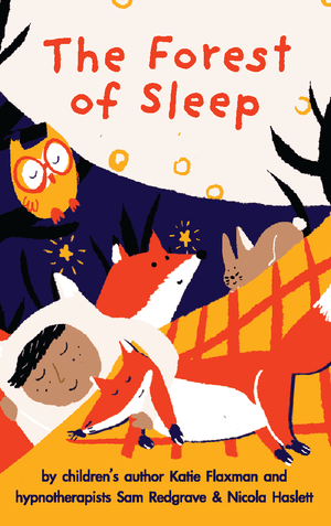 The Forest of Sleep. Nicola Harrold & Samantha Redgrave-Hogg