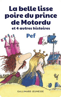 Livre : La belle lisse poire du prince de Motordu écrit par Pef -  Gallimard-Jeunesse