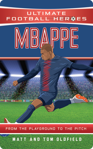 Ultimate Football Heroes - Mbappe. Matt & Tom Oldfield