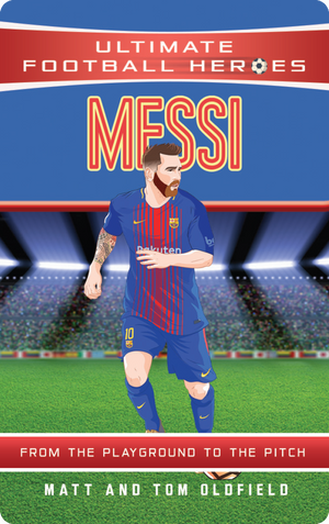 Ultimate Football Heroes - Messi. Matt & Tom Oldfield
