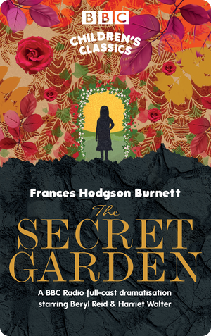 The Secret Garden (BBC Children's Classics). Frances Hodgson Burnett