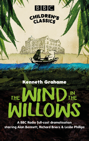 The Wind in the Willows (BBC Children’s Classics). Kenneth Grahame