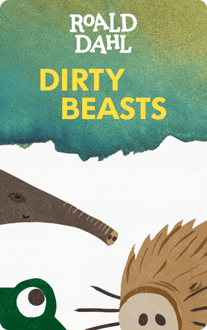Dirty Beasts. Roald Dahl