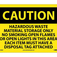 CAUTION, HAZARDOUS WASTE MATERIAL STORAGE ONLY NO SMOKING OPEN FLAMES OR OPEN LIGHTS IN THIS AREA EACH ITEM MUST HAVE A DISPOSAL TAG ATTACHED, 10X14, .040 ALUM