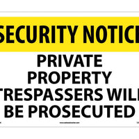 SECURITY NOTICE, PRIVATE PROPERTY TRESPASSERS WILL BE PROSECUTED, 14X20, RIGID PLASTIC