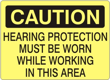 Caution Hearing Protetion Must Be Worn While Working In This Area Signs | C-3718