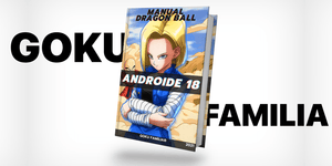Androide 18 - La Enemiga de Goku