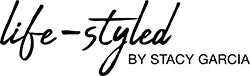 Life-Styled by Stacy Garcia